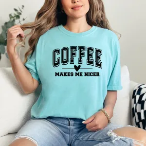 Coffee Makes Me Nicer Shirt