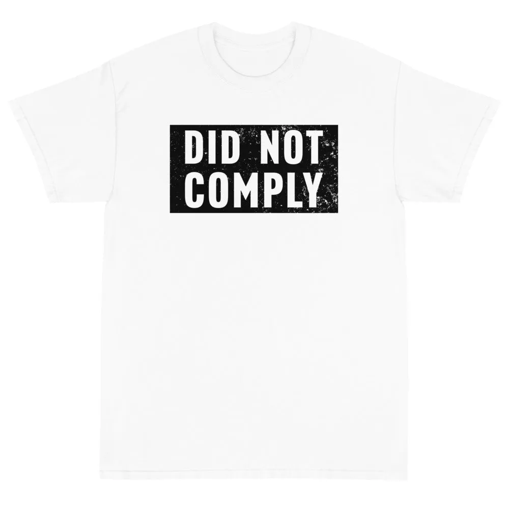 Did Not Comply Unisex T-Shirt